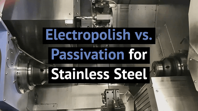 Electropolish vs. Passivation for Stainless Steel